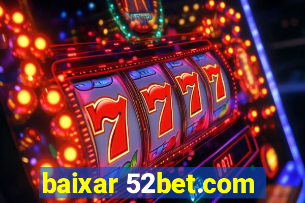 baixar 52bet.com