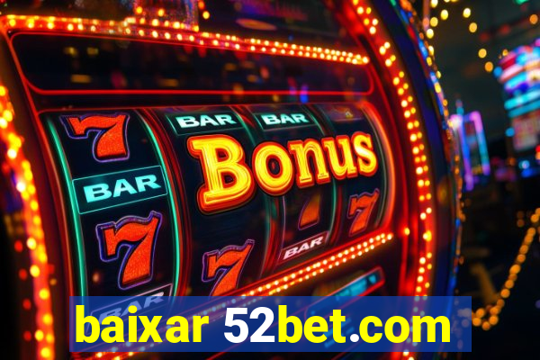 baixar 52bet.com