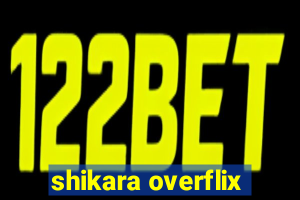 shikara overflix