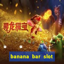 banana bar slot free play