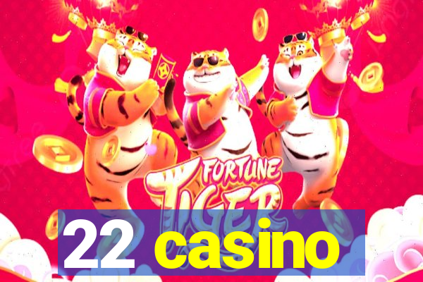 22 casino