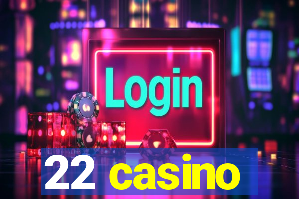 22 casino