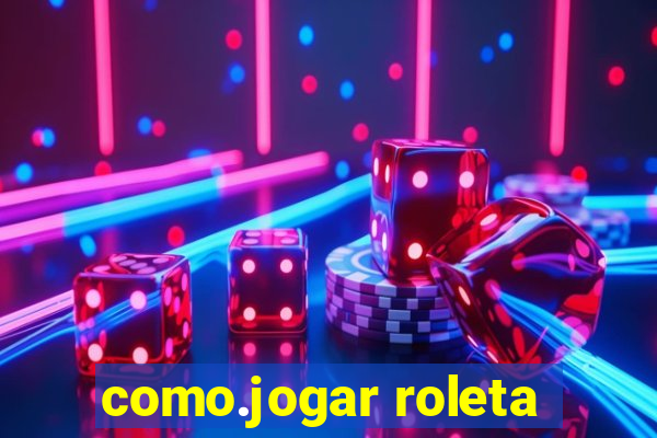 como.jogar roleta