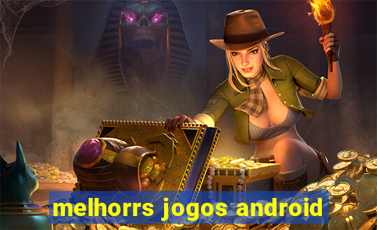 melhorrs jogos android