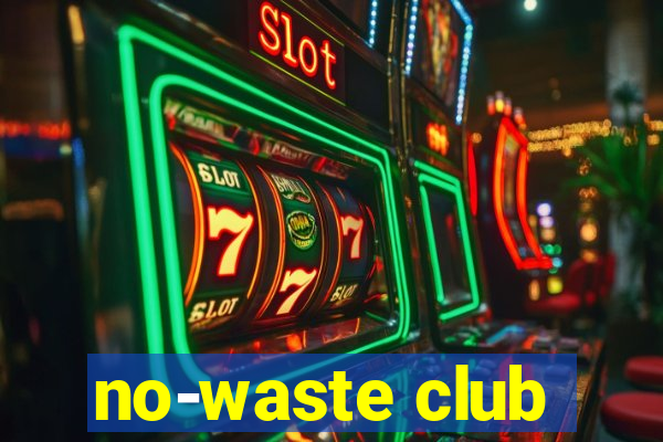 no-waste club