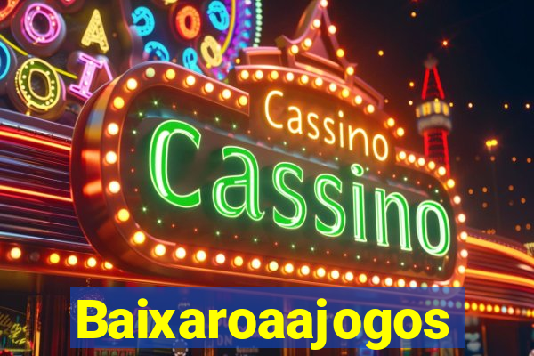 Baixaroaajogos