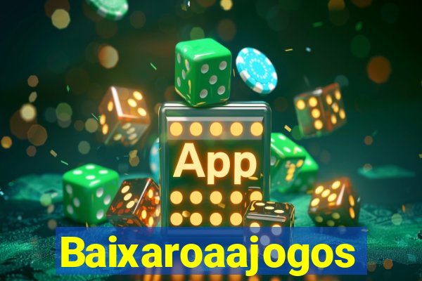 Baixaroaajogos