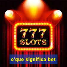 o'que significa bet