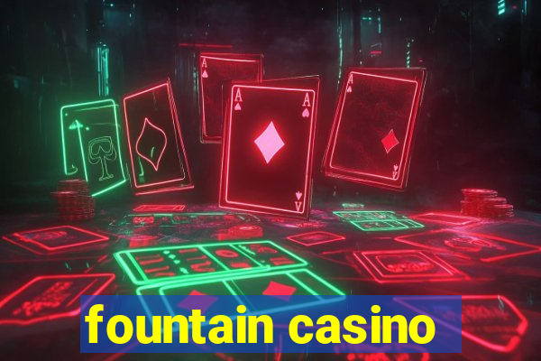 fountain casino