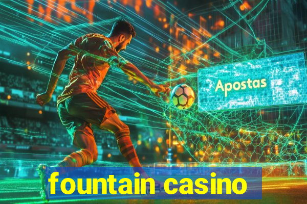 fountain casino