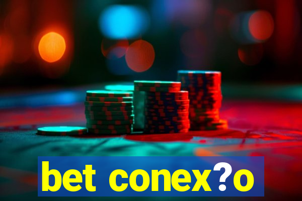 bet conex?o