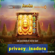 privacy isadora vale gratis