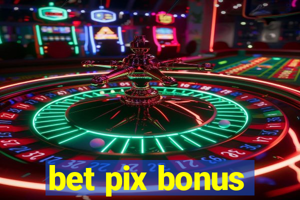 bet pix bonus