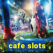 cafe slots