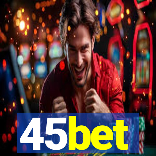 45bet