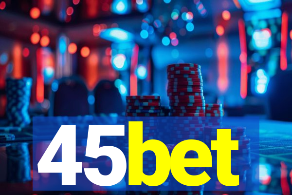 45bet