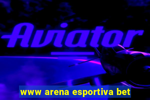 www arena esportiva bet