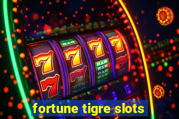 fortune tigre slots