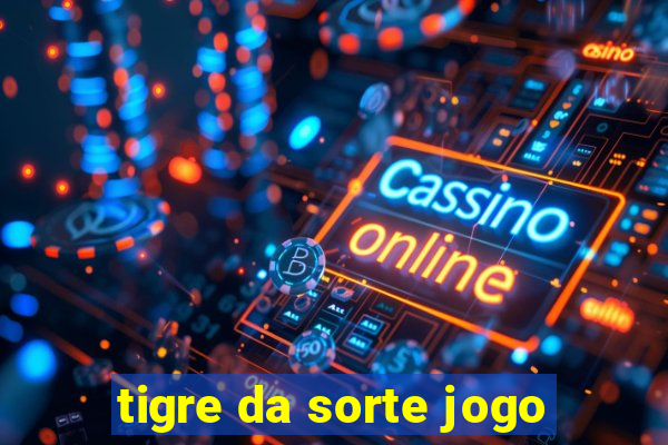 tigre da sorte jogo