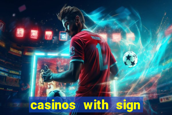 casinos with sign up bonus