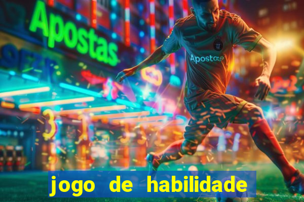 jogo de habilidade para ganhar dinheiro