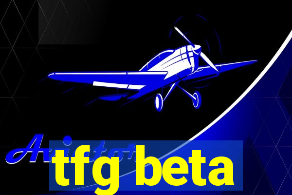 tfg beta