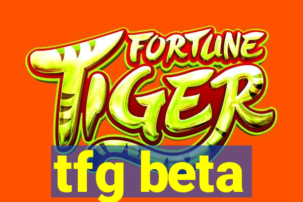 tfg beta