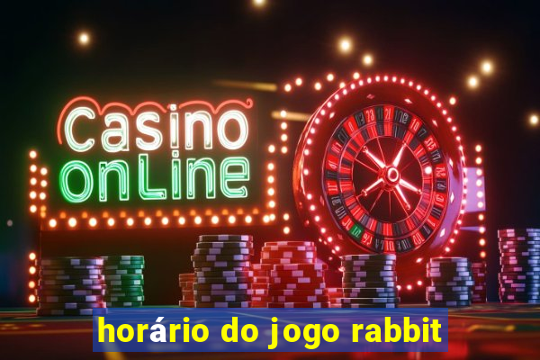 horário do jogo rabbit