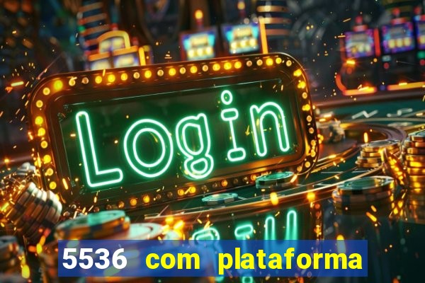 5536 com plataforma de jogos