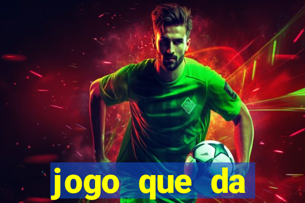 jogo que da dinheiro real