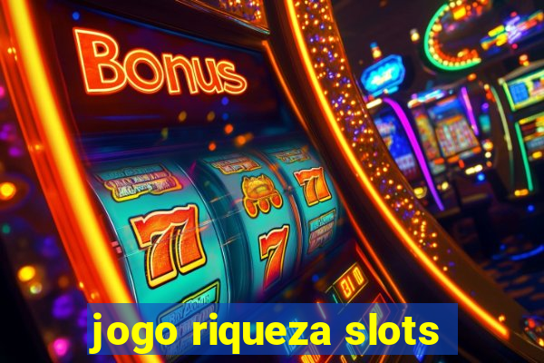 jogo riqueza slots