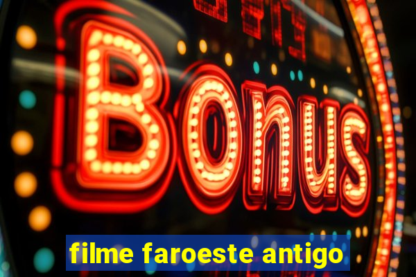 filme faroeste antigo