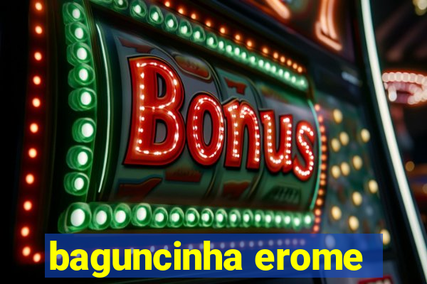 baguncinha erome