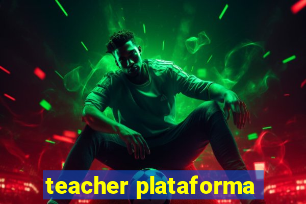 teacher plataforma