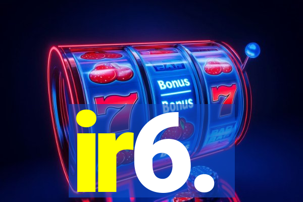 ir6.