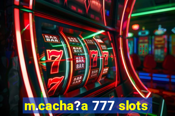 m.cacha?a 777 slots