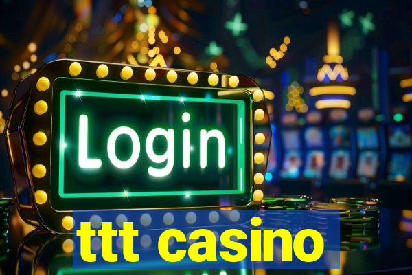 ttt casino