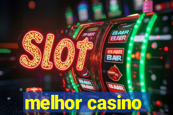 melhor casino