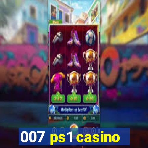 007 ps1 casino