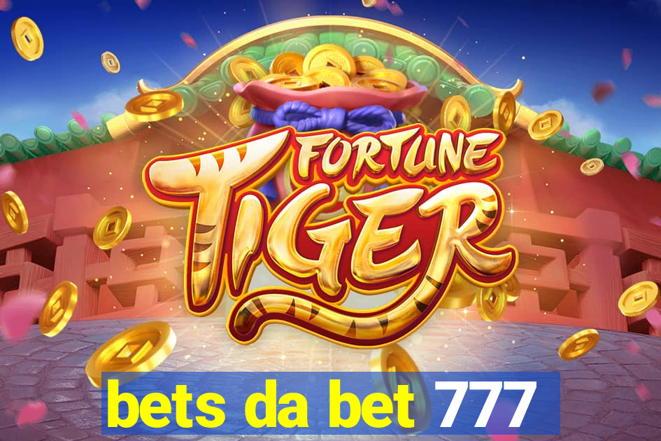 bets da bet 777