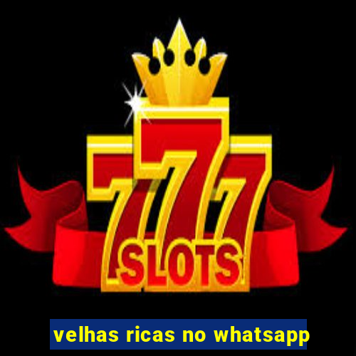 velhas ricas no whatsapp