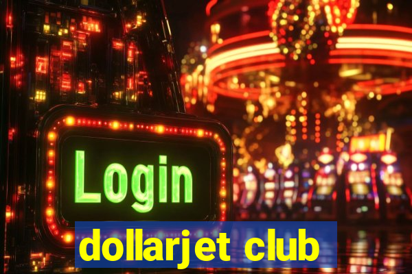 dollarjet club