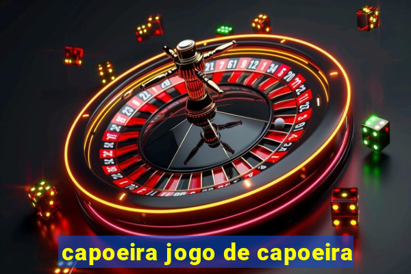 capoeira jogo de capoeira