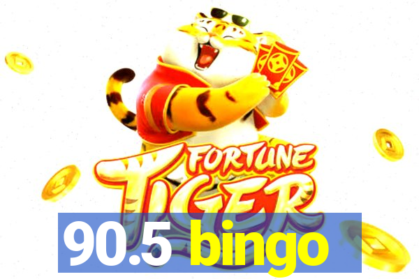 90.5 bingo