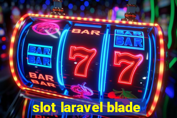 slot laravel blade