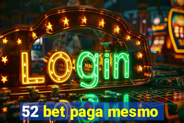 52 bet paga mesmo