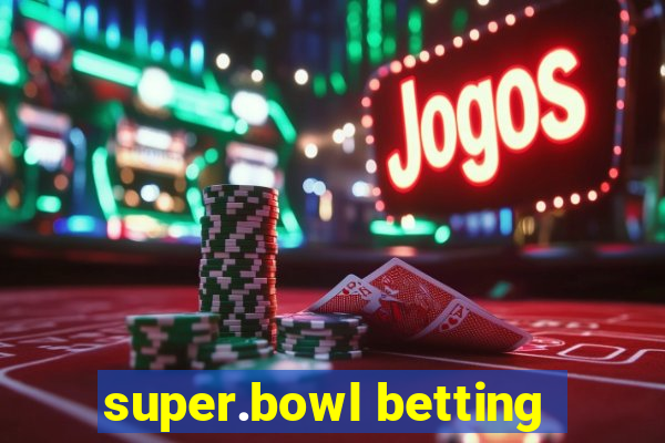 super.bowl betting