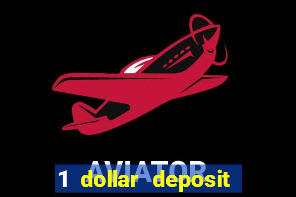 1 dollar deposit online casinos