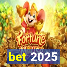 bet 2025