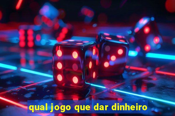 qual jogo que dar dinheiro